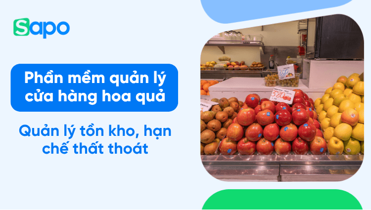 Phần mềm quản lý cửa hàng hoa quả: Quản lý tồn kho, bán hàng và doanh thu hiệu quả