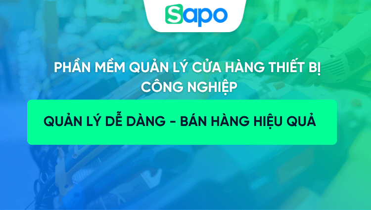 Phần mềm quản lý cửa hàng thiết bị công nghiệp: Quản lý hàng hóa, kho và bán hàng hiệu quả