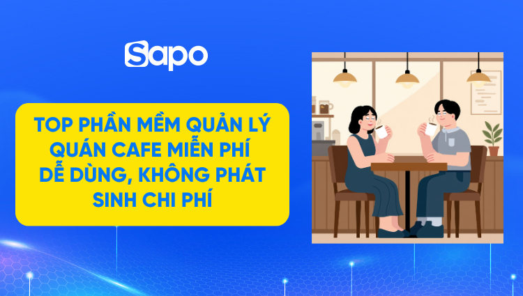 Top 8 phần mềm quản lý quán cafe miễn phí trọn đời và miễn phí dùng thử