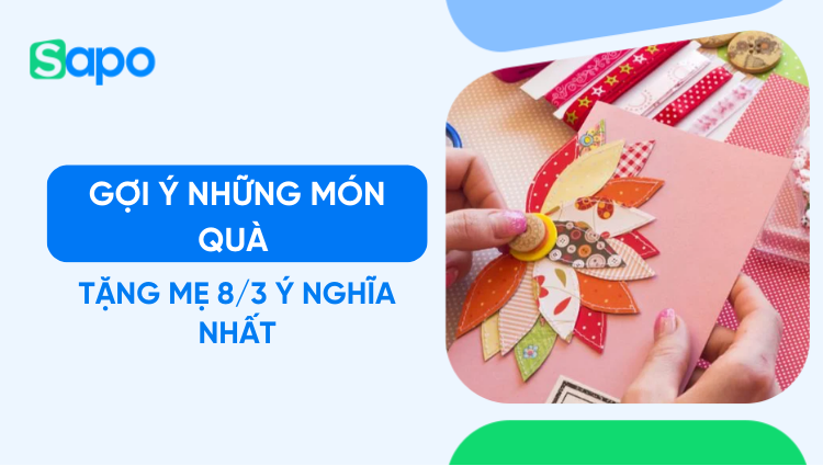 Gợi ý những món quà tặng mẹ 8/3 ý nghĩa nhất