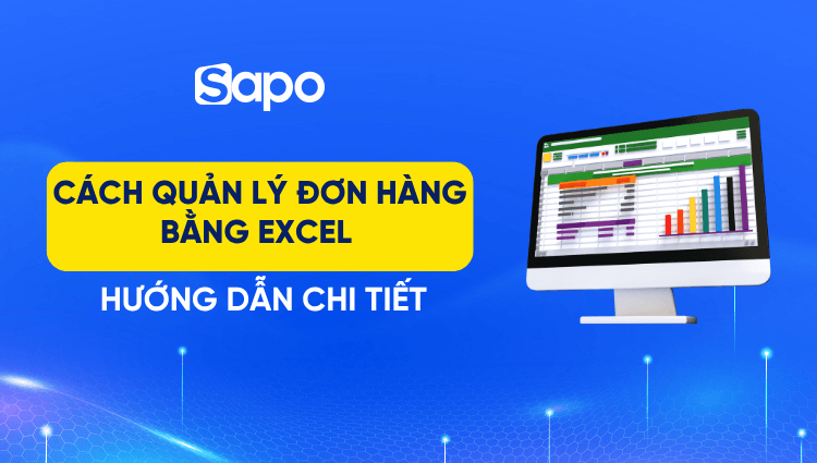 Tất tần tật về cách quản lý đơn hàng bằng excel mới nhất 2026