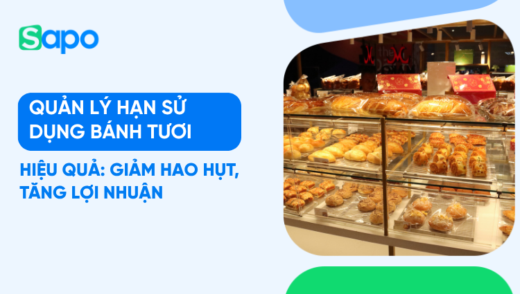 Quản lý hạn sử dụng bánh tươi hiệu quả: giảm hao hụt, tăng lợi nhuận cho tiệm bánh