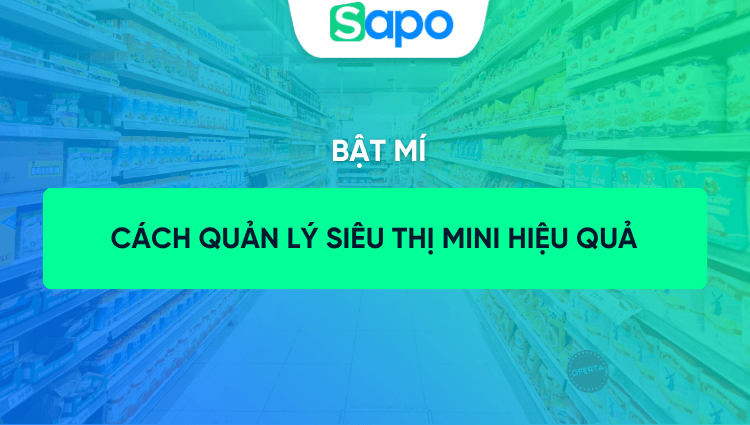 Bật mí cách quản lý siêu thị mini hiệu quả cho người mới bắt đầu