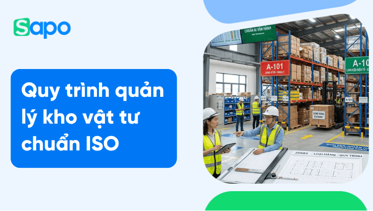 Quy trình quản lý kho vật tư chuẩn ISO tối ưu chi phí 2026