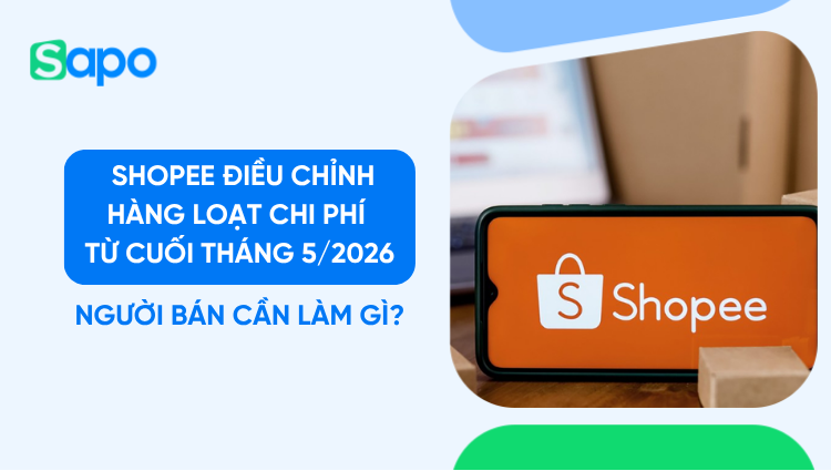 Shopee lại tăng hàng loạt loại phí từ cuối tháng 5/2026, người bán cần lưu ý gì?
