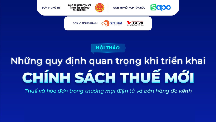 Hội thảo chuyên sâu "Những quy định quan trọng khi triển khai chính sách thuế mới": Thuế và hóa đơn trong TMĐT và bán hàng đa kênh