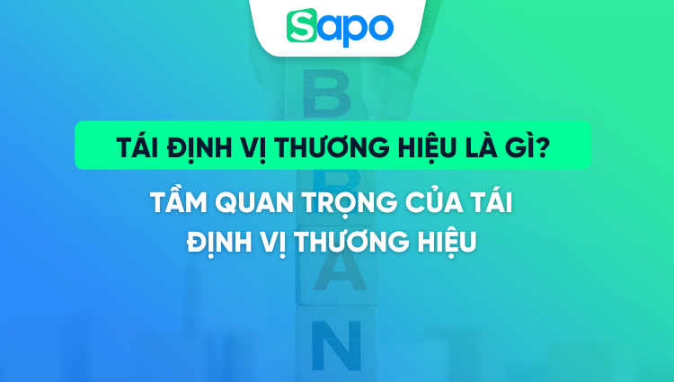Tái định vị thương hiệu là gì? Tầm quan trọng của tái định vị thương hiệu