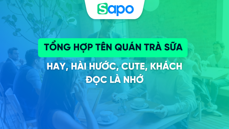 Cách đặt tên quán trà sữa hay, hài hước, cute, khách đọc là nhớ