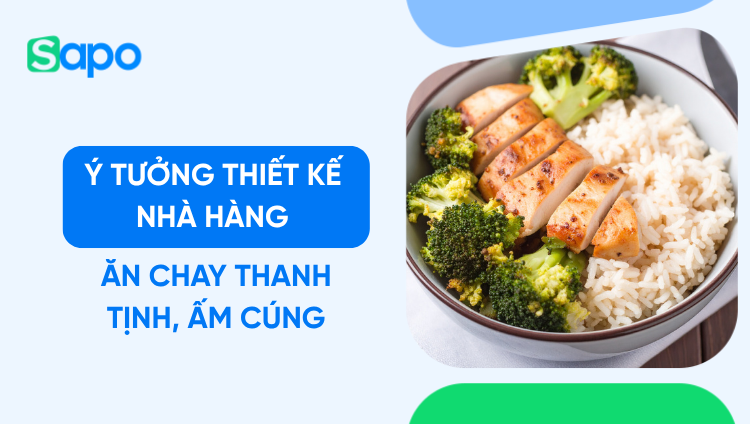 Ý tưởng thiết kế nhà hàng ăn chay thanh tịnh, ấm cúng
