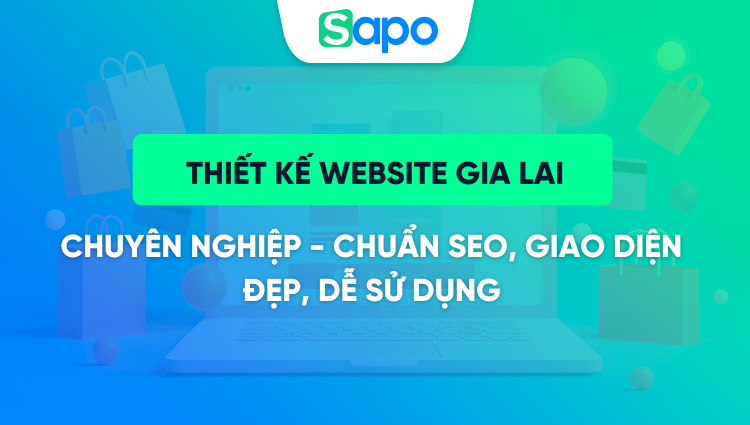 Thiết kế website Gia Lai chuyên nghiệp - Chuẩn SEO, giao diện đẹp, dễ sử dụng