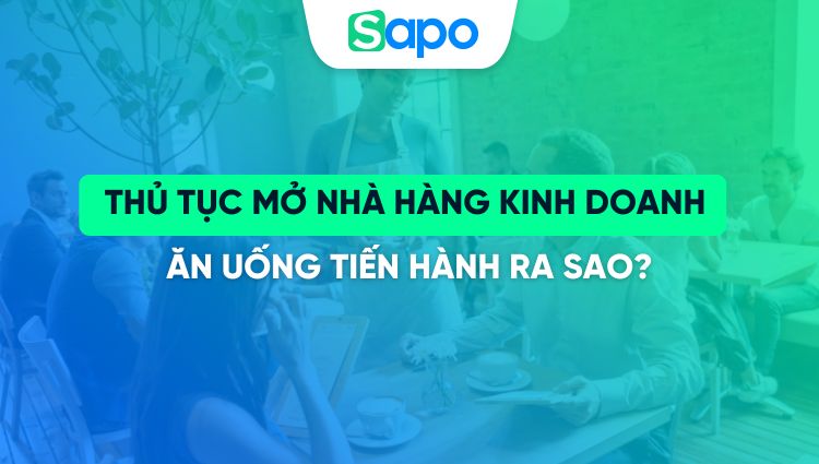 Thủ tục mở nhà hàng kinh doanh ăn uống tiến hành ra sao?