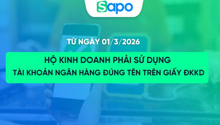 Từ 01/3/2026, hộ kinh doanh phải sử dụng tài khoản ngân hàng đúng tên trên giấy ĐKKD