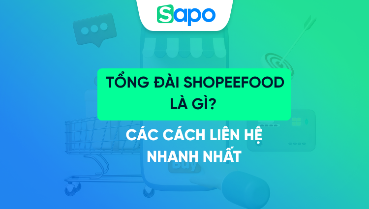 Tổng đài ShopeeFood là gì? Các cách liên hệ với Shopee Food