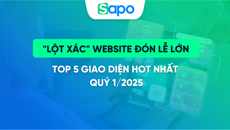 "Lột xác" Website đón lễ lớn: Top 5 giao diện HOT nhất quý 1/2025