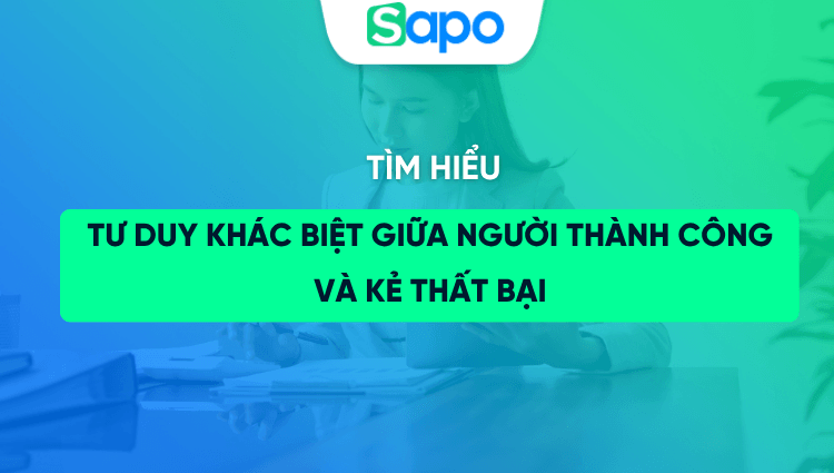 Tư duy khác biệt giữa người thành công và kẻ thất bại