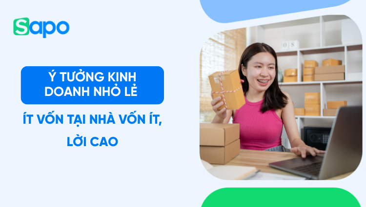 Top 10 ý tưởng kinh doanh nhỏ lẻ ít vốn tại nhà hiệu quả