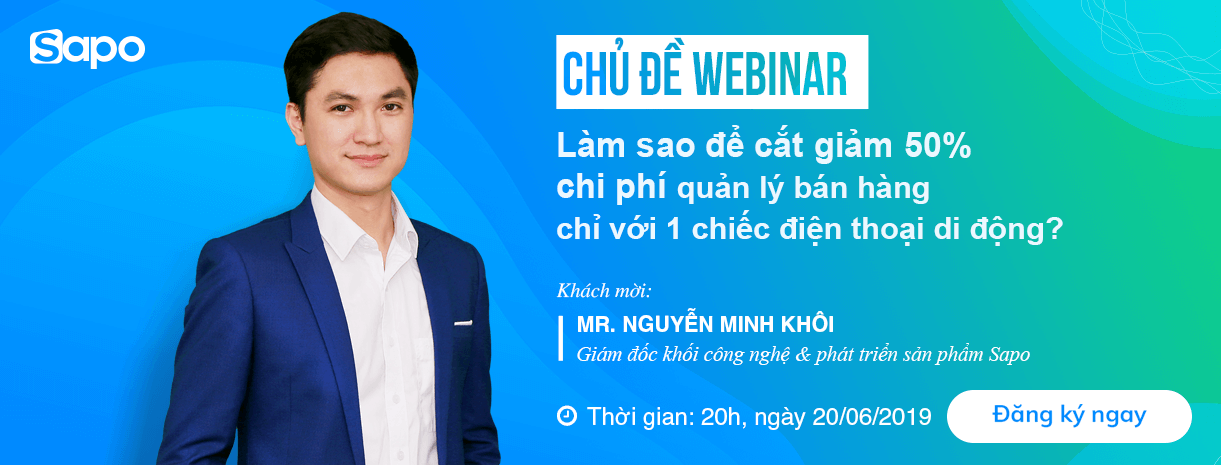 Webinar "Làm sao để cắt giảm 50% chi phí quản lý bán hàng chỉ với 1 chiếc điện thoại di động?"
